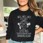 If It Isn't Little Miss I'm Never Drinking Again  Sweatshirt