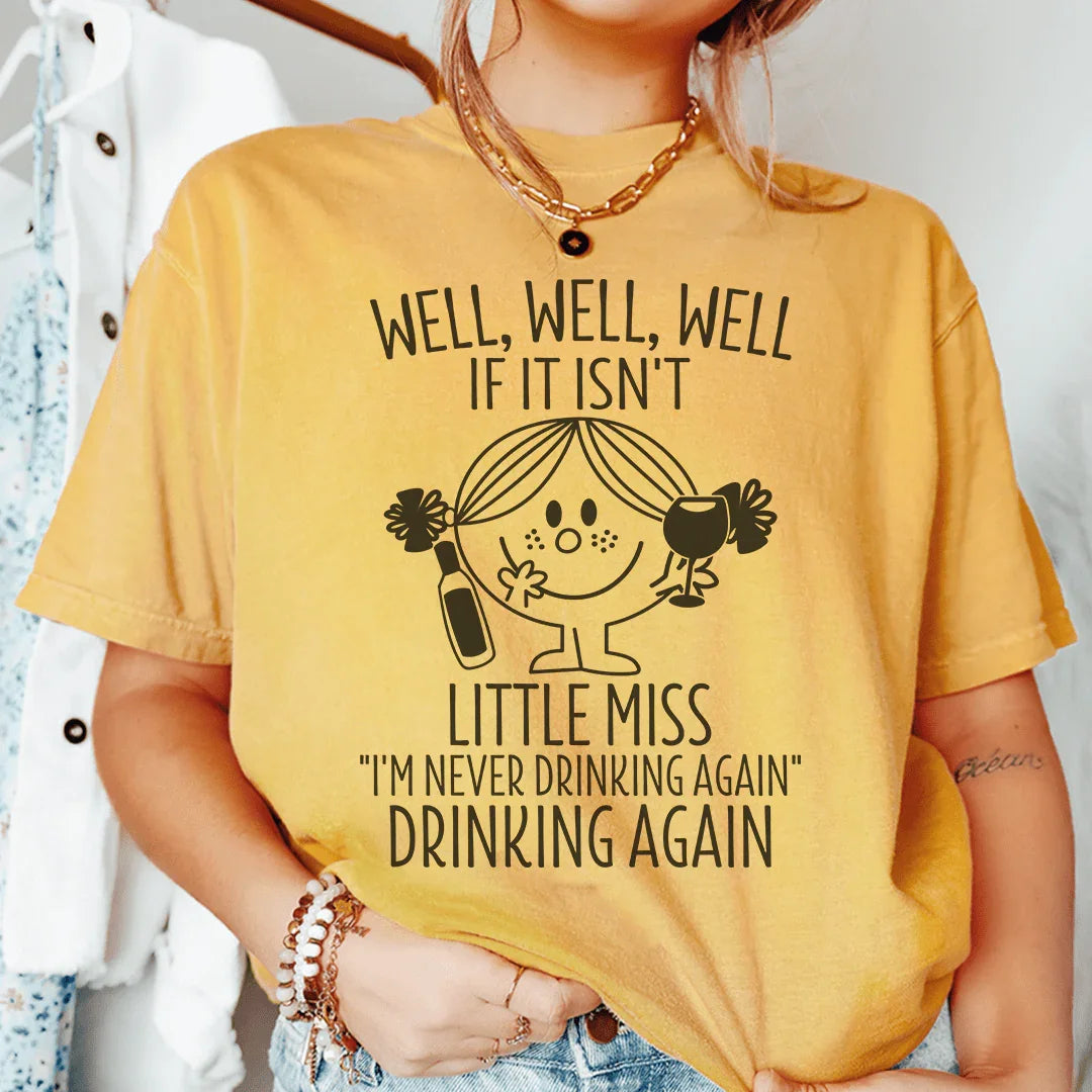 If It Isn't Little Miss I'm Never Drinking Again Tee Peachy Sunday