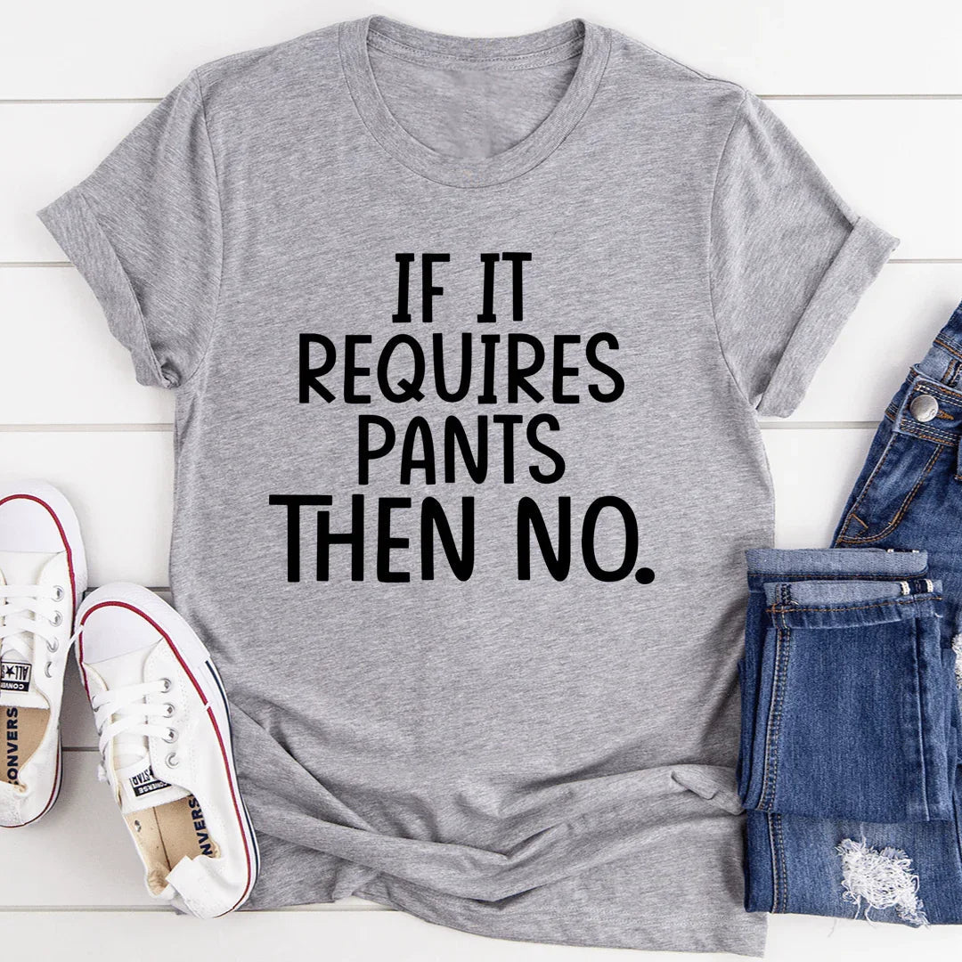 If It Requires Pants Then No Tee - SJB-DIAMOND ELITES