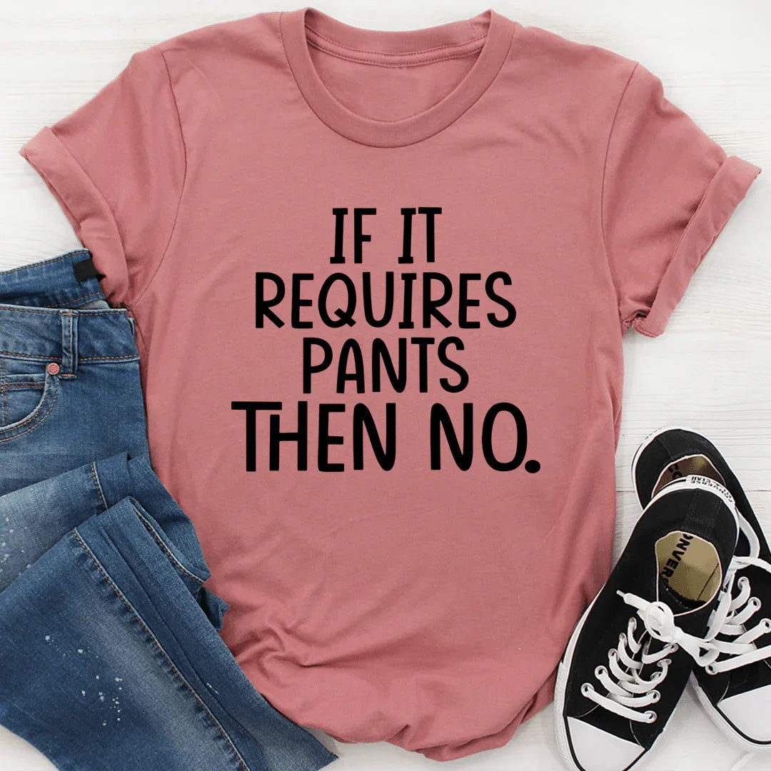 If It Requires Pants Then No Tee - SJB-DIAMOND ELITES