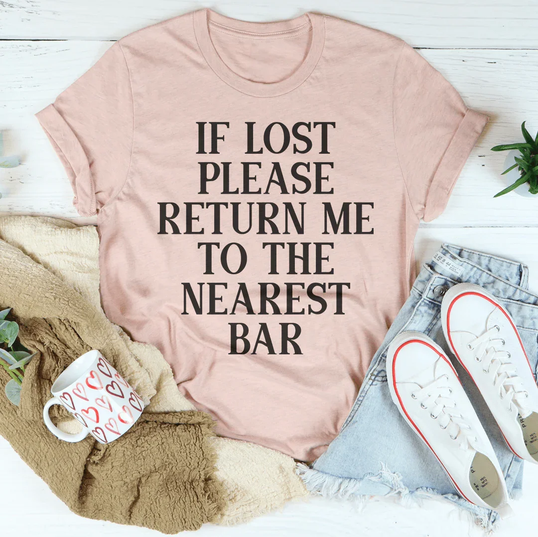 If Lost Please Return Me To The Nearest Bar Tee Peachy Sunday