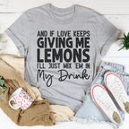 If Love Keeps Giving Me Lemons Tee - SJB-DIAMOND ELITES