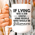 If Lying Was A Job Ceramic Mug 15 oz Peachy Sunday