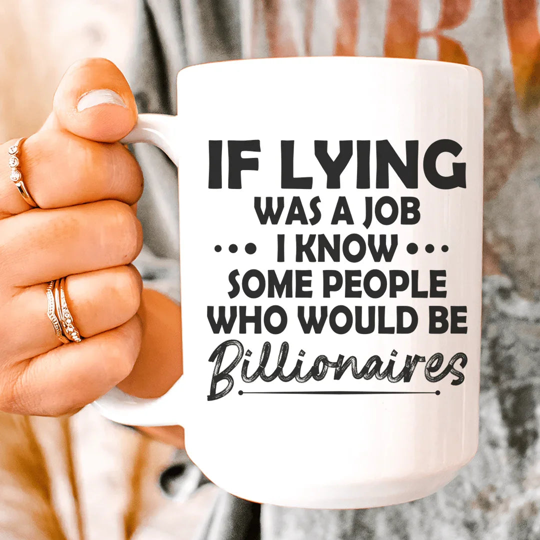 If Lying Was A Job Ceramic Mug 15 oz Peachy Sunday