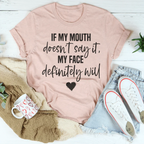 If My Mouth Doesn't Say It My Face Definitely Will Tee Peachy Sunday