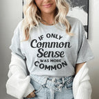 If Only Common Sense Was More Common Tee Peachy Sunday
