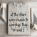 If The Stars Were Made To Worship Them So Will I Sweatshirt Peachy Sunday