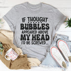 If Thought Bubbles Appeared Above My Head I'd Be Screwed Tee Peachy Sunday