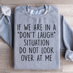 If We Are In A Don't Laugh Situation Do Not Look Over At Me Sweatshirt Peachy Sunday