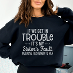 If We Get In Trouble It's My Sister's Fault Sweatshirt Peachy Sunday