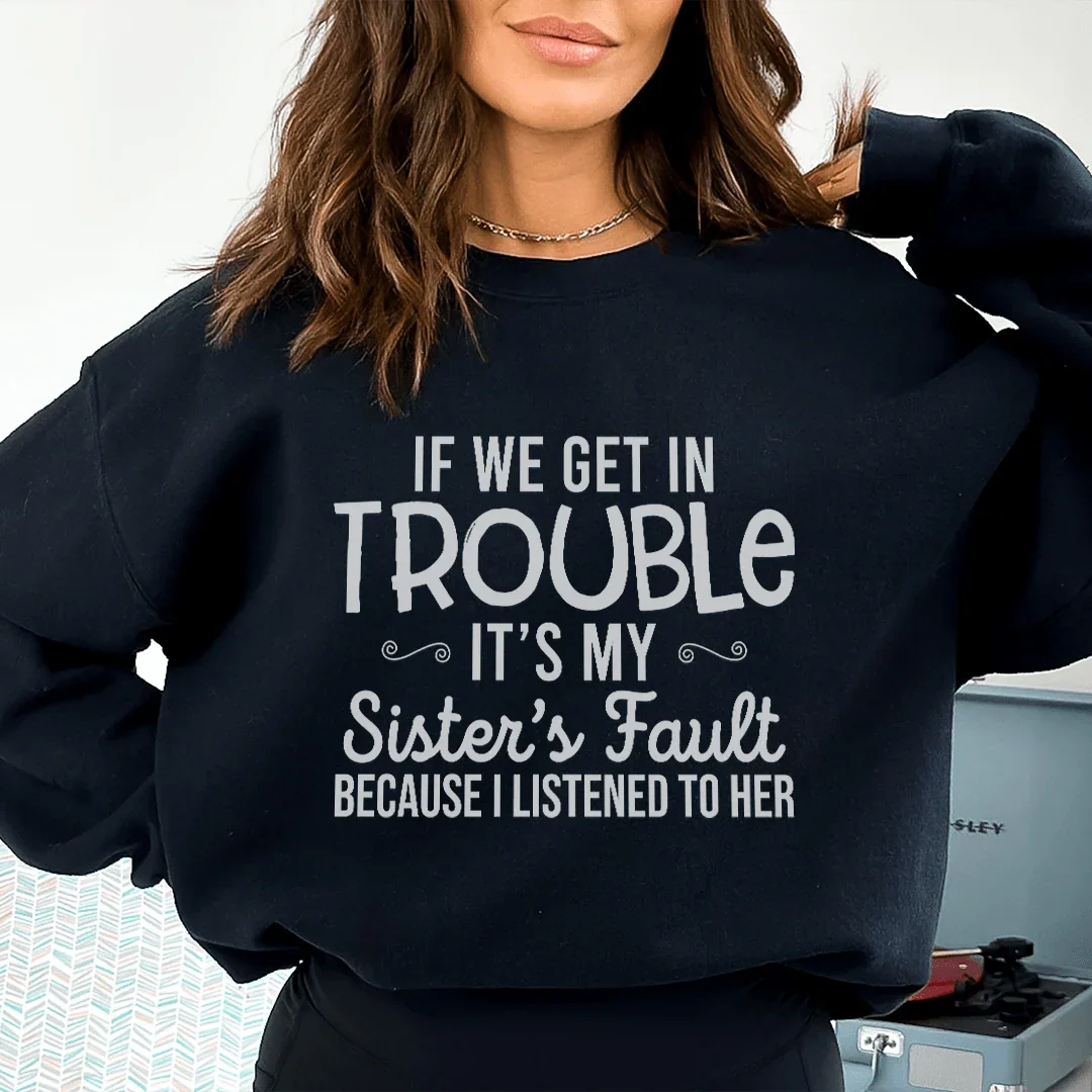 If We Get In Trouble It's My Sister's Fault Sweatshirt Peachy Sunday