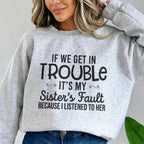 If We Get In Trouble It's My Sister's Fault Sweatshirt Peachy Sunday