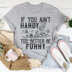 If You Ain't Handy You Better Be Funny Tee Peachy Sunday