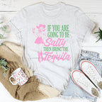 If You Are Going To Be Salty Then Bring The Tequila Retro Tee