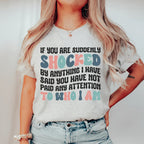 If You Are Shocked By What I Said Tee Peachy Sunday