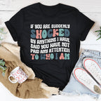 If You Are Shocked By What I Said Tee Peachy Sunday