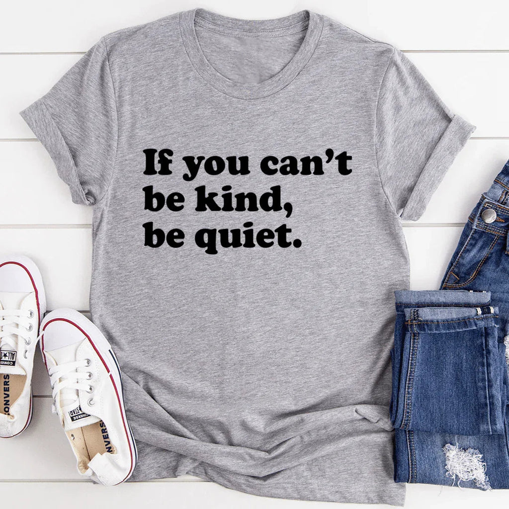If You Can't Be Kind Be Quiet Tee - SJB-DIAMOND ELITES