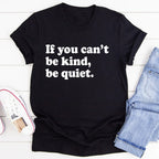 If You Can't Be Kind Be Quiet Tee - SJB-DIAMOND ELITES