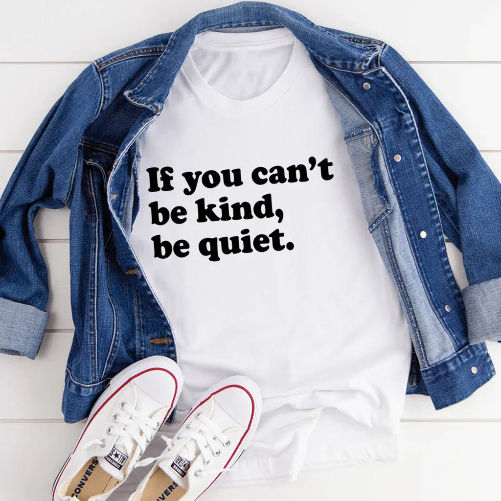 If You Can't Be Kind Be Quiet Tee - SJB-DIAMOND ELITES