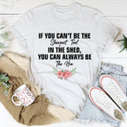 If You Can't Be The Sharpest Tool Tee