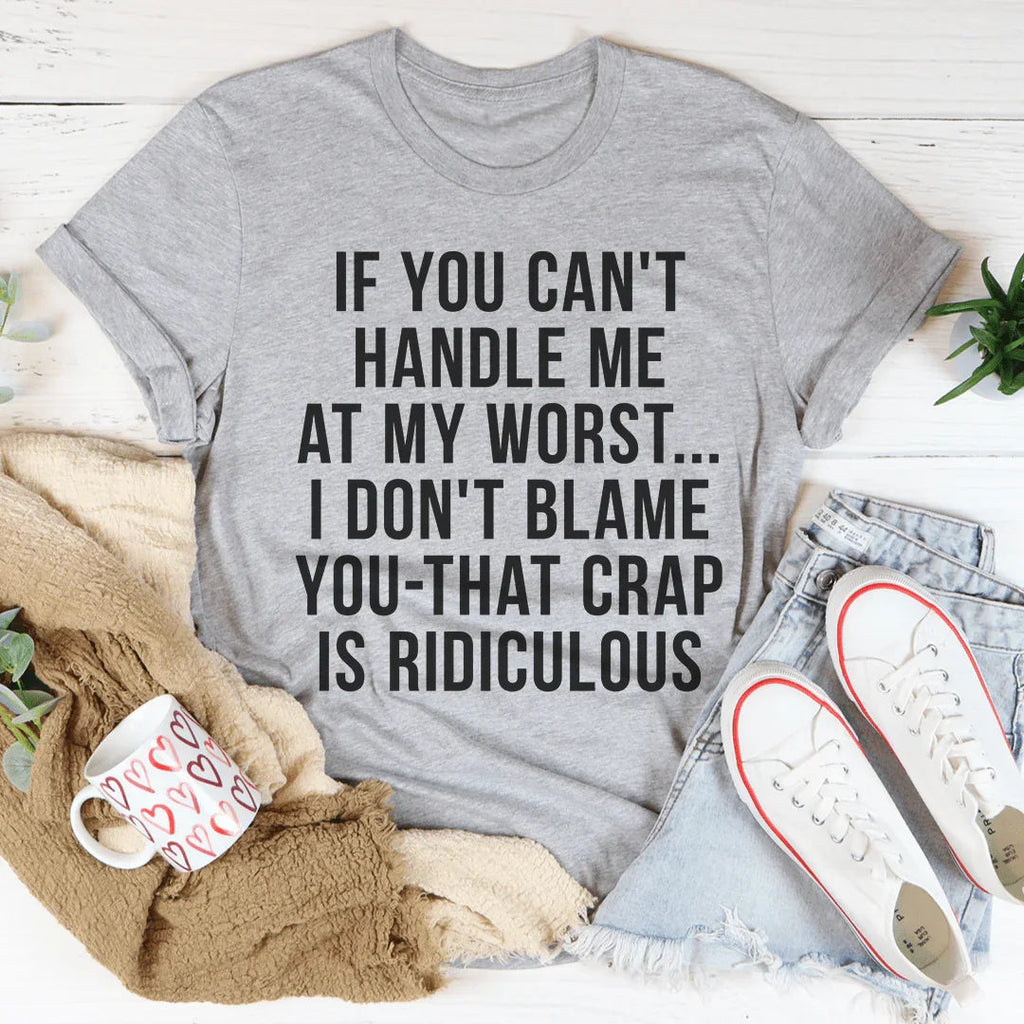 If You Can't Handle Me At My Worst Tee Peachy Sunday