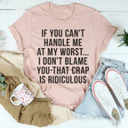 If You Can't Handle Me At My Worst Tee Peachy Sunday