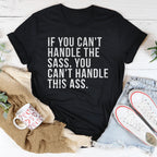 If You Can't Handle The Sass Tee