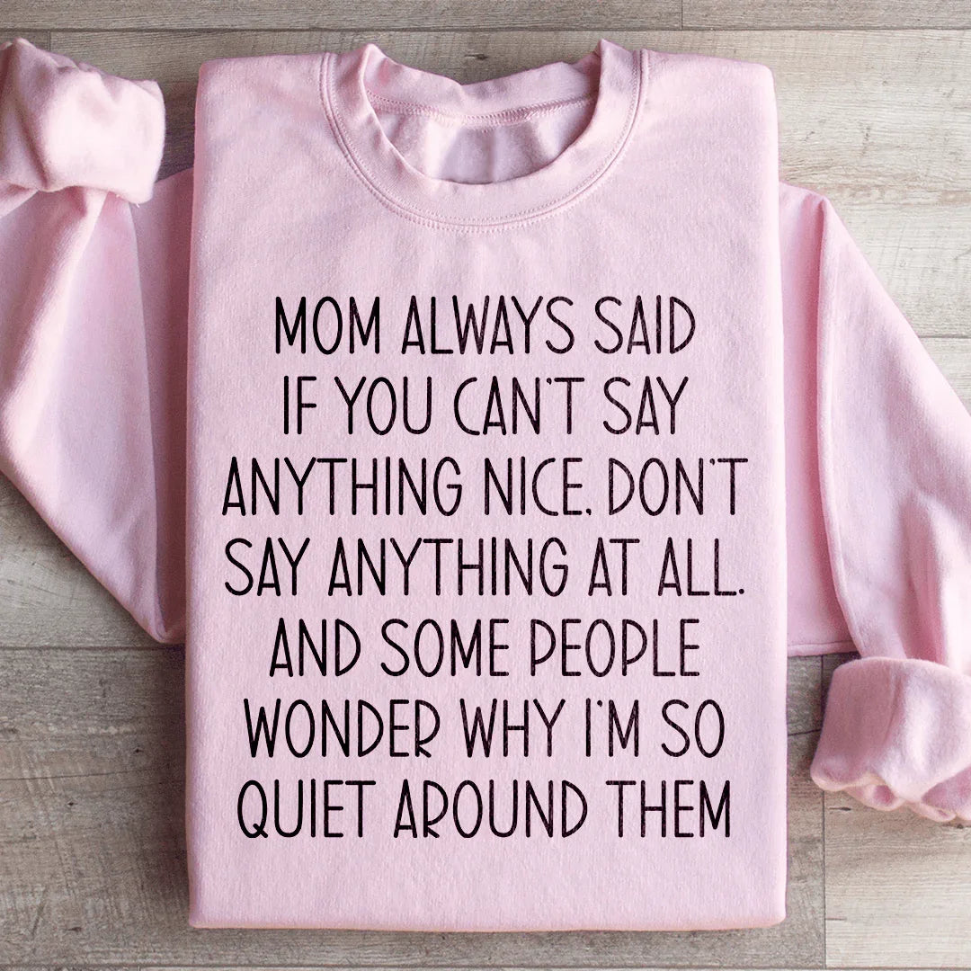 If You Can't Say Anything Nice Sweatshirt Peachy Sunday