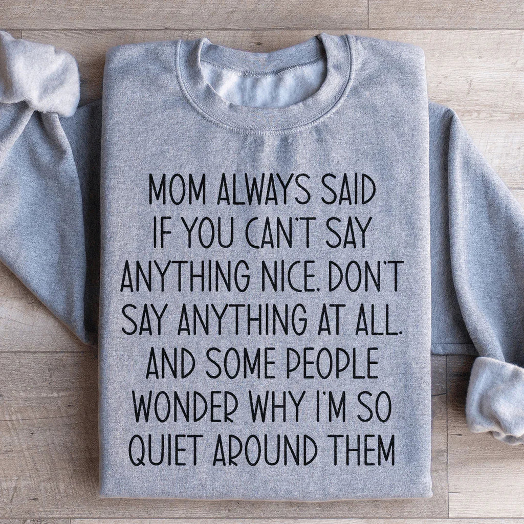 If You Can't Say Anything Nice Sweatshirt Peachy Sunday