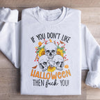 If You Don't Like Halloween The Eff You Sweatshirt