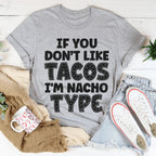 If You Don't Like Tacos I'm Nacho Type Tee Peachy Sunday
