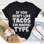 If You Don't Like Tacos I'm Nacho Type Tee Peachy Sunday