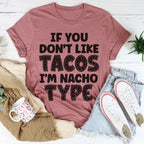 If You Don't Like Tacos I'm Nacho Type Tee Peachy Sunday