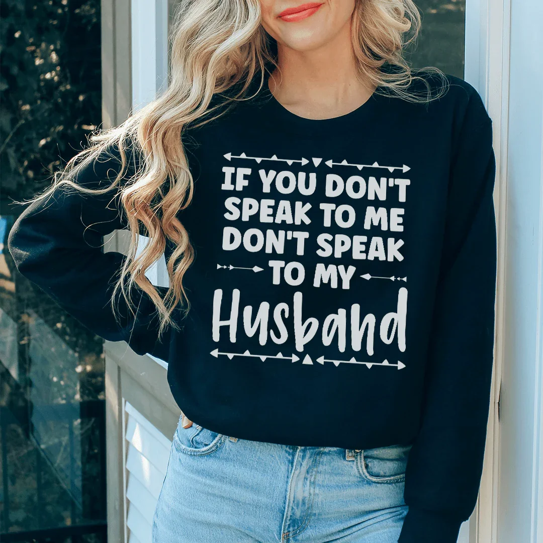 If You Don't Speak to Me Sweatshirt Peachy Sunday