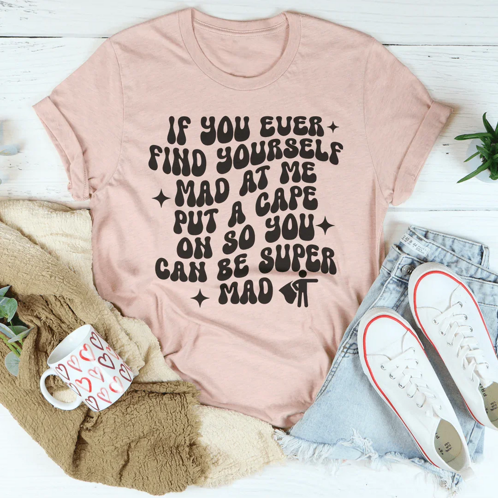 If You Ever Find Yourself Mad At Me Put Tee Peachy Sunday