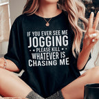 If You Ever See Me Jogging Tee