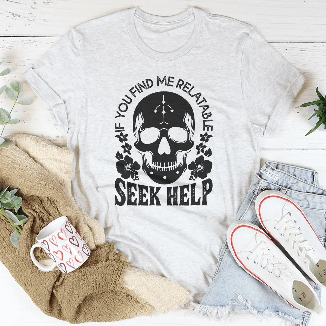 If You Find Me Relatable Seek Help Tee Peachy Sunday