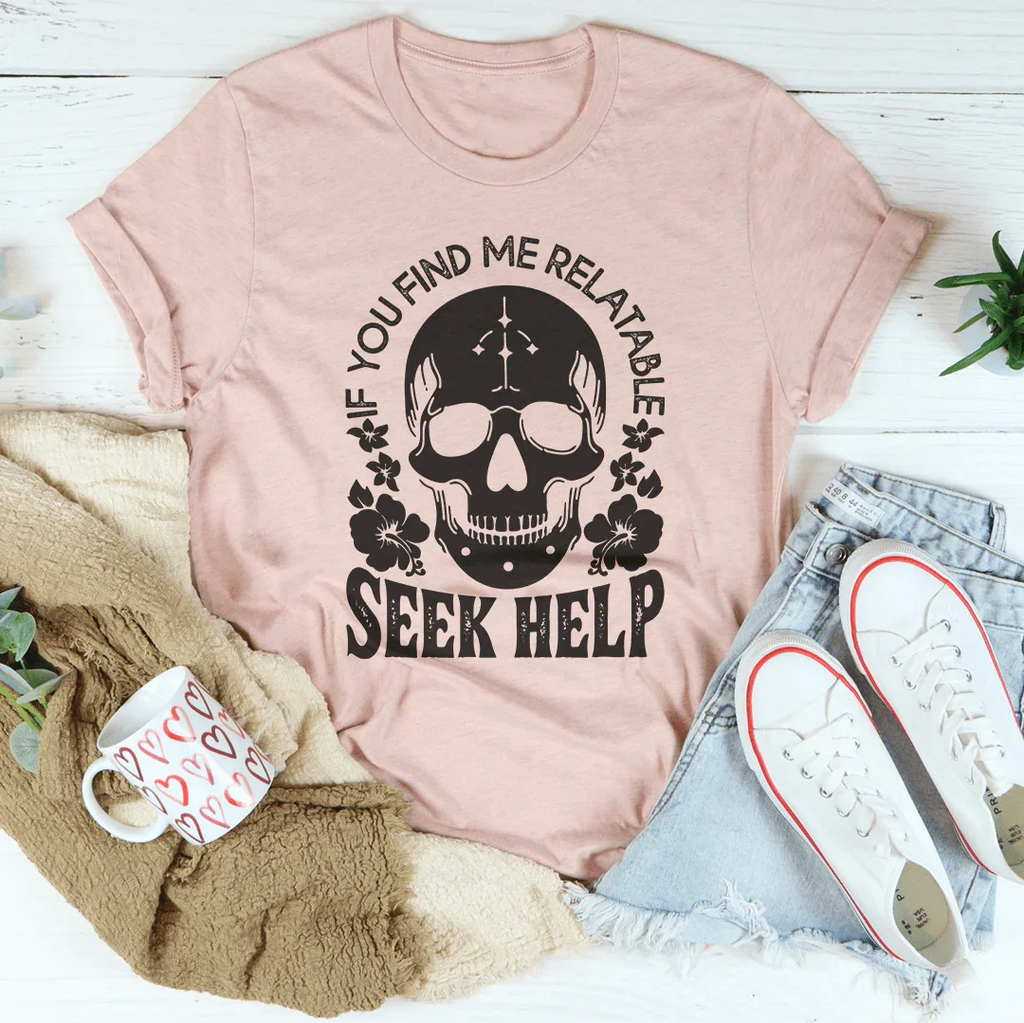 If You Find Me Relatable Seek Help Tee Peachy Sunday