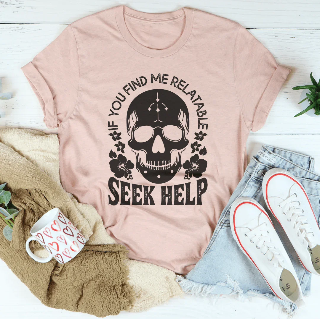If You Find Me Relatable Seek Help Tee Peachy Sunday