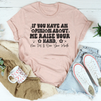 If You Have An Opinion About Me Raise Your Hand Tee