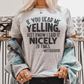If You Hear Me Yelling Just Know I Said It Nicely 28 Times Tee Peachy Sunday