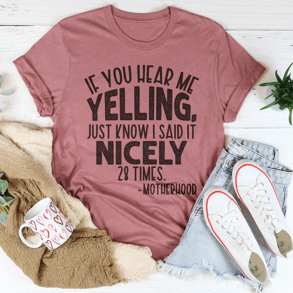 If You Hear Me Yelling Just Know I Said It Nicely 28 Times Tee Peachy Sunday