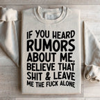 If You Heard Rumors About Me Sweatshirt