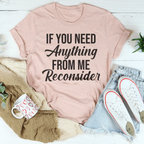 If You Need Anything From Me Tee