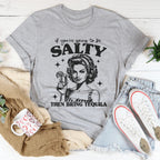 If You're Going To Be Salty Then Bring Tequila Tee Peachy Sunday