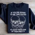 If You’re Going To Be Two Faced At Least Make One Of Them Pretty Sweatshirt Peachy Sunday
