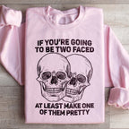 If You’re Going To Be Two Faced At Least Make One Of Them Pretty Sweatshirt Peachy Sunday