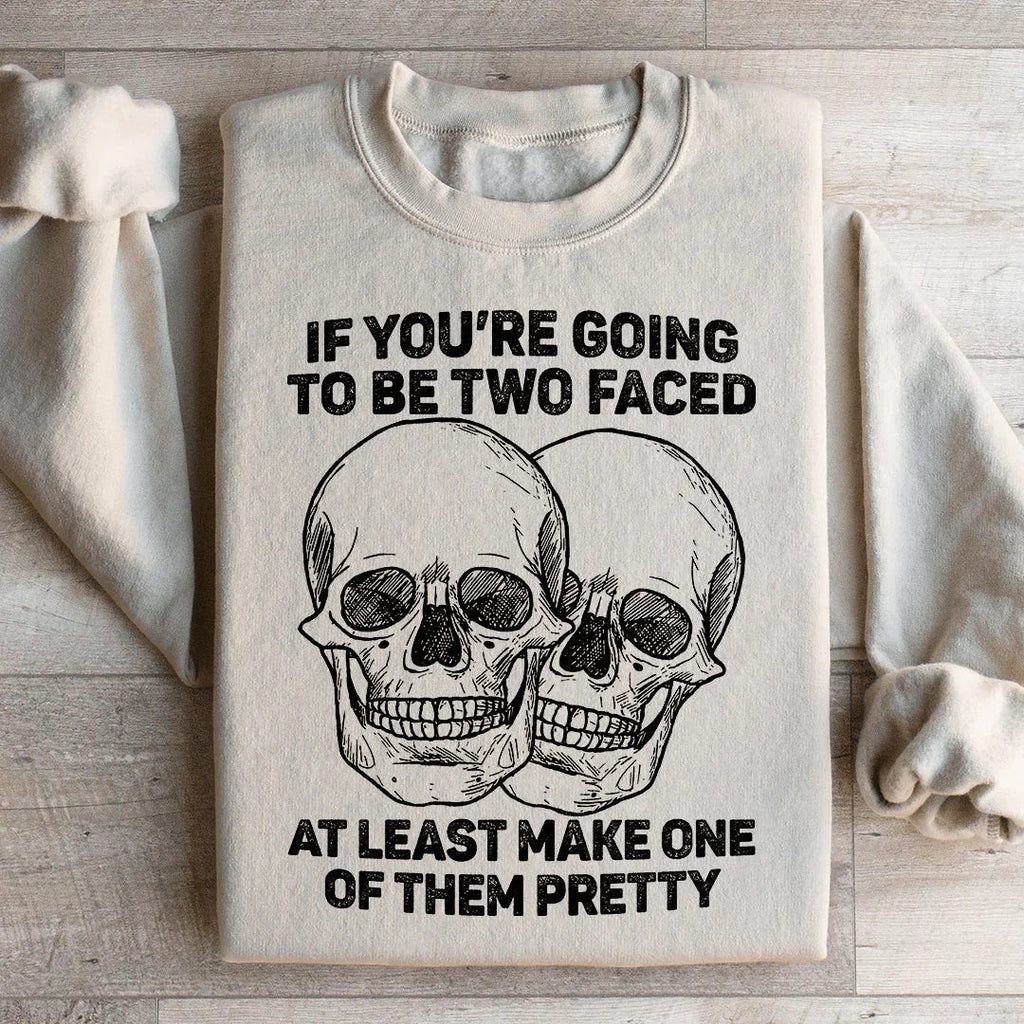 If You’re Going To Be Two Faced At Least Make One Of Them Pretty Sweatshirt Peachy Sunday
