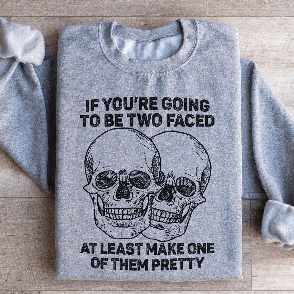 If You’re Going To Be Two Faced At Least Make One Of Them Pretty Sweatshirt Peachy Sunday