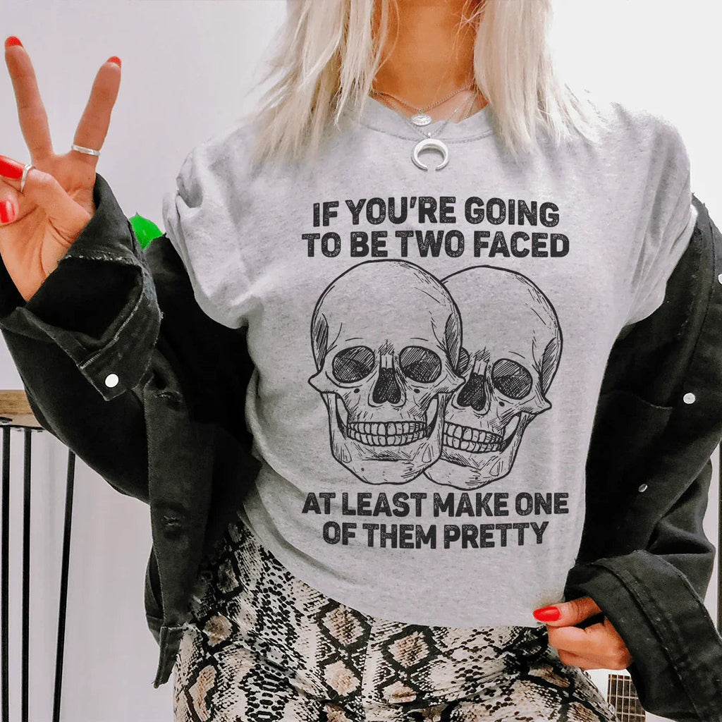 If You’re Going To Be Two Faced At Least Make One Of Them Pretty Tee Peachy Sunday